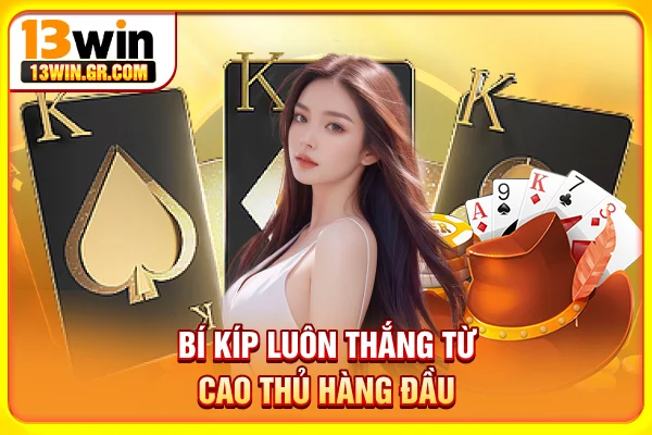Bí kíp luôn thắng từ cao thủ hàng đầu