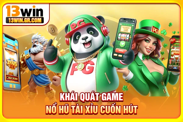Khái quát game nổ hũ tài xỉu cuốn hút