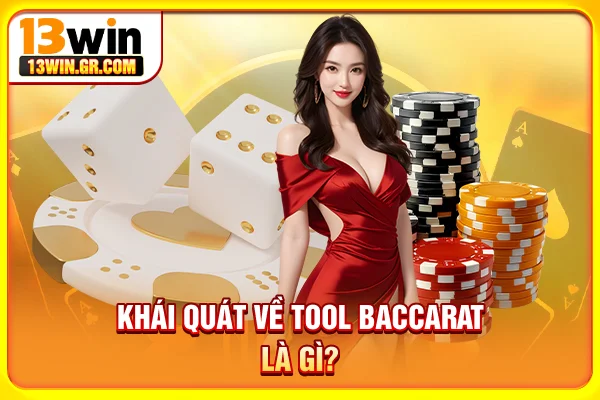 Khái quát về tool baccarat là gì?