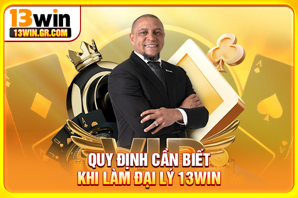 Quy định cần biết khi làm đại lý 13WIN