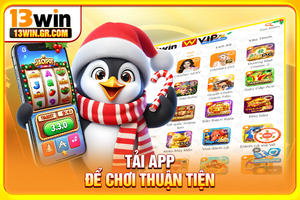 Tải app để chơi thuận tiện