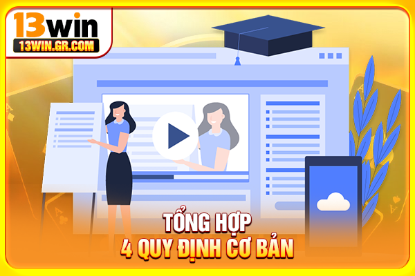 Tổng hợp 4 quy định cơ bản