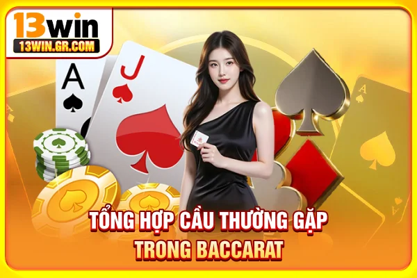 Tổng hợp cầu thường gặp trong Baccarat
